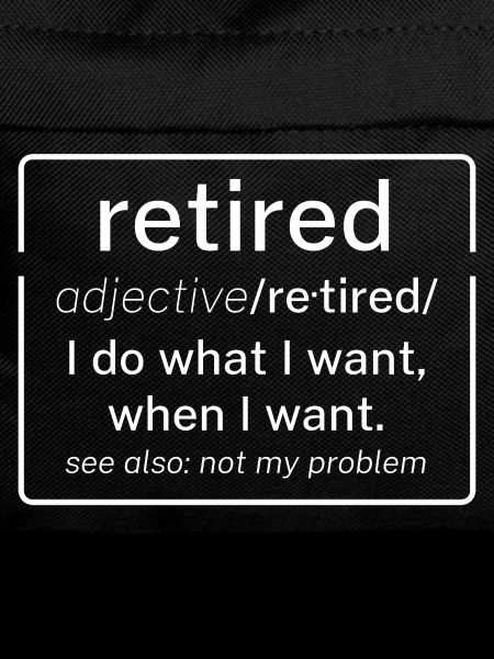 Retired Meaning Retire Definition Funny Retirement