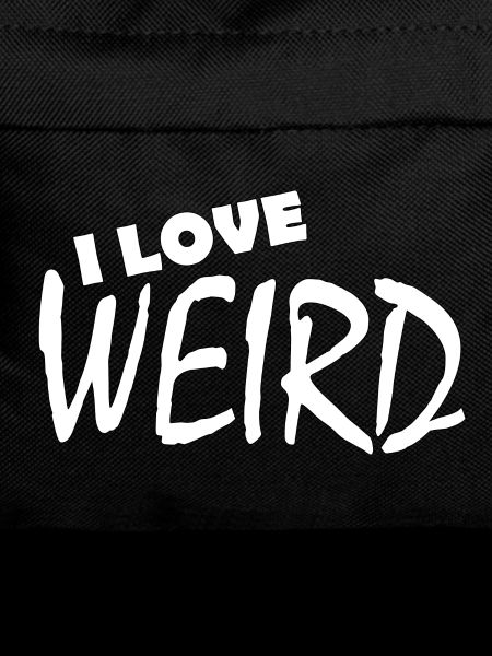 I LOVE WEIRD