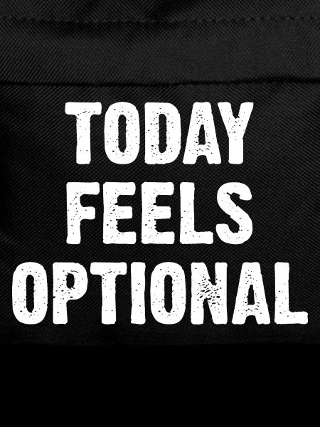 Today Feels Optional