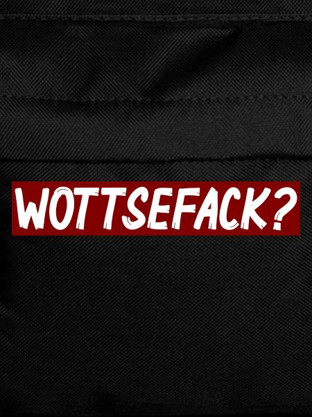 Wottsefack?