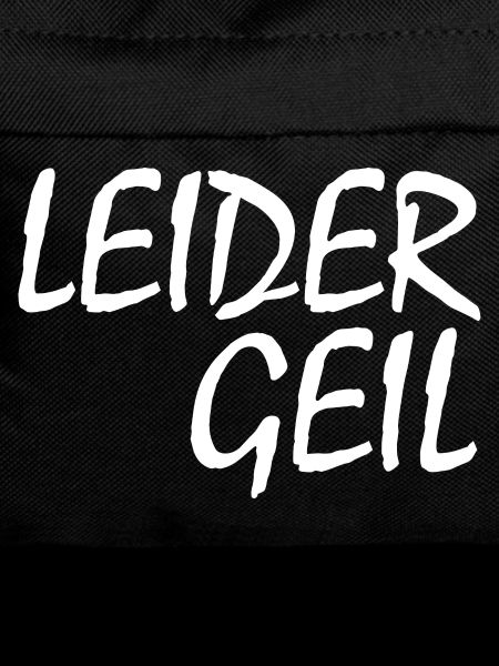 LEIDER GEIL