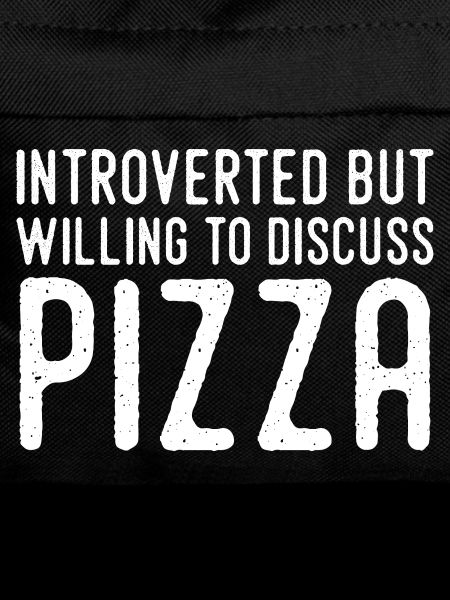 Introvert but Pizza Fan