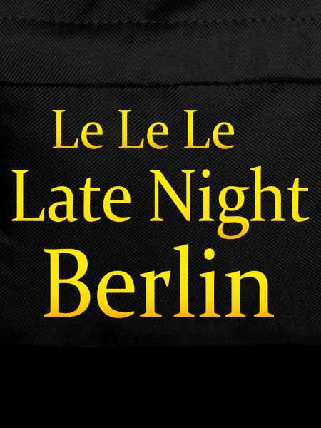 Le Le Le Late Night Berlin