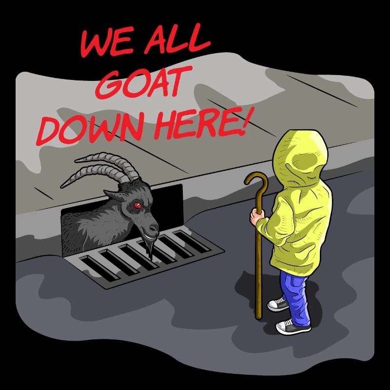 WE ALL GOAT DOWN HERE