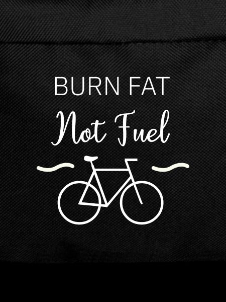 BURN FAT NOT FUEL
