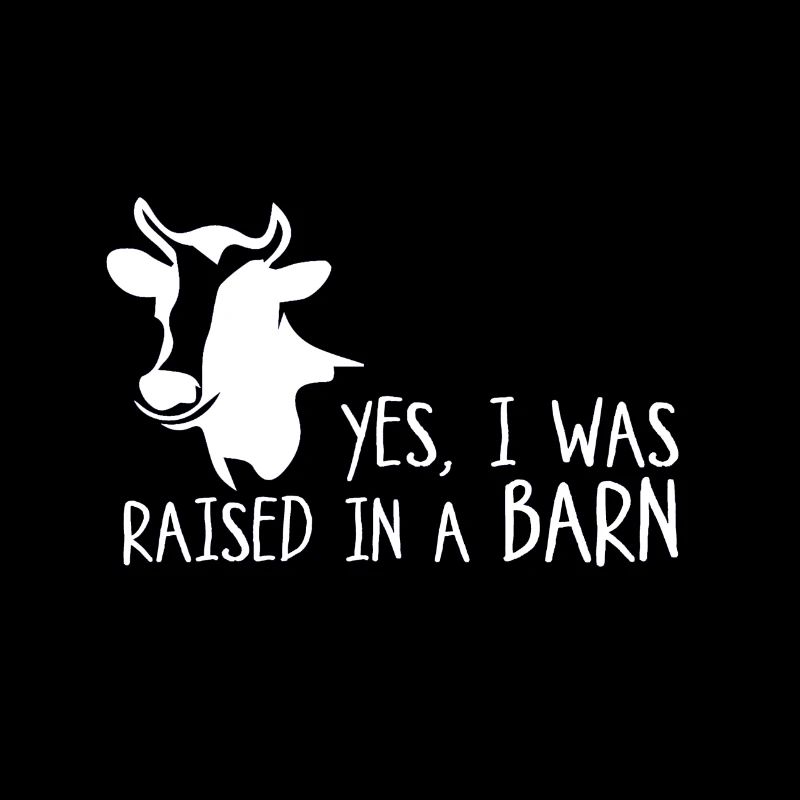 Yes, i was raised in a barn :D