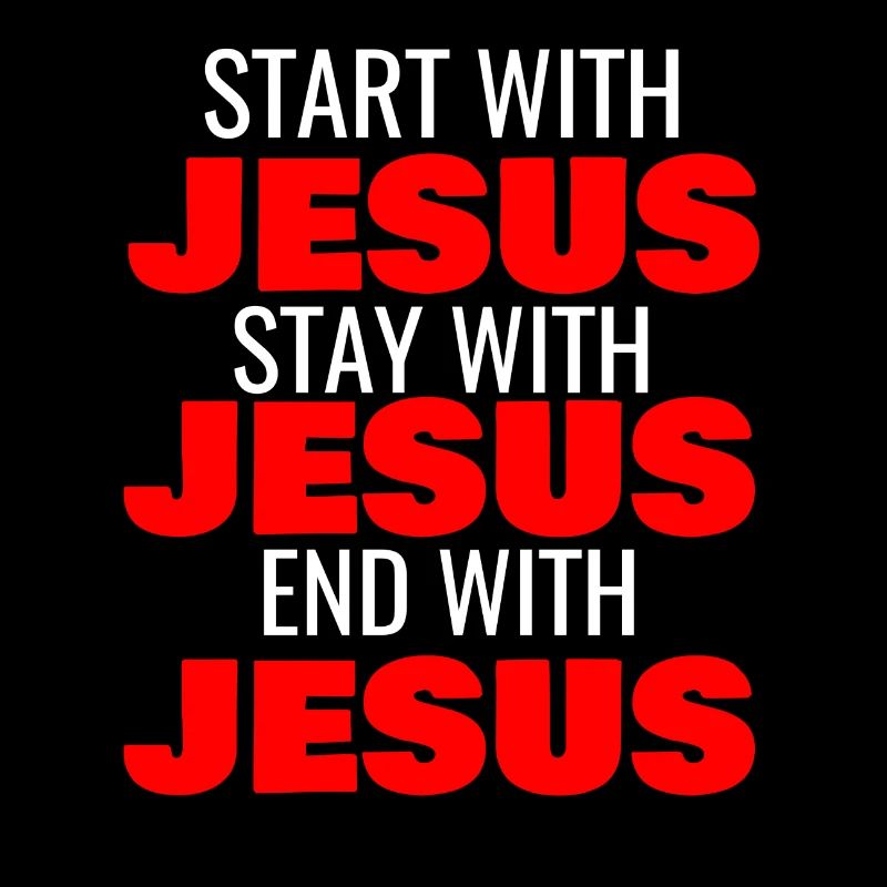 COMMENCEZ AVEC JÉSUS RESTEZ AVEC JÉSUS FIN AVEC JÉSUS