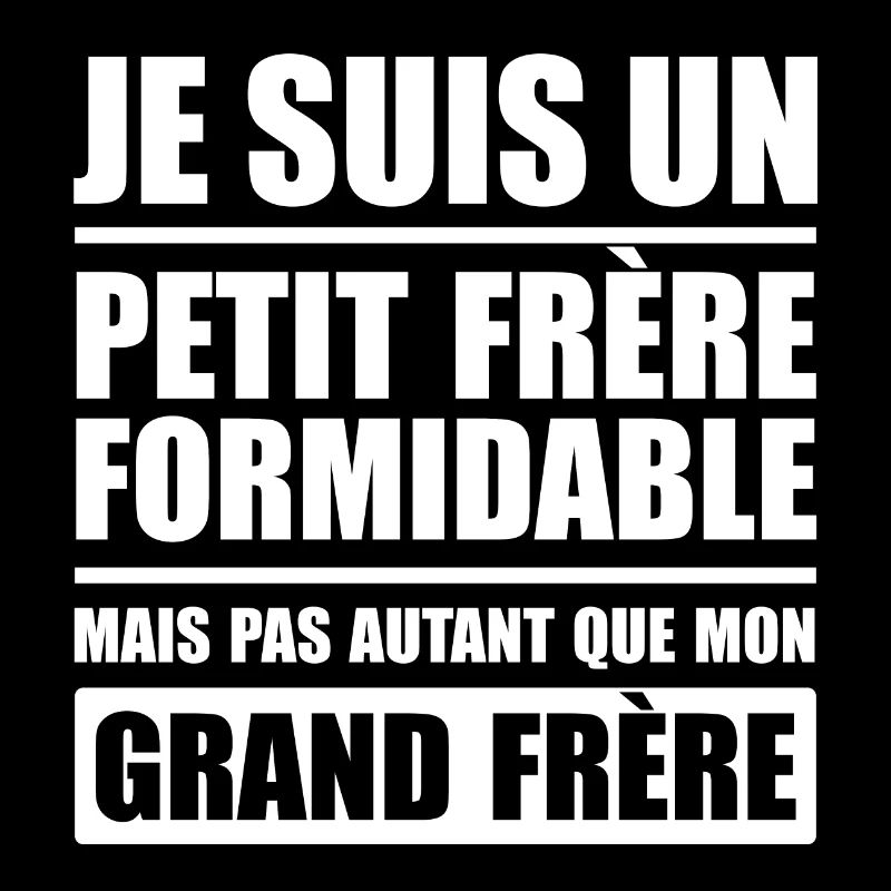 JE SUIS UN PETIT FRÈRE FORMIDABLE