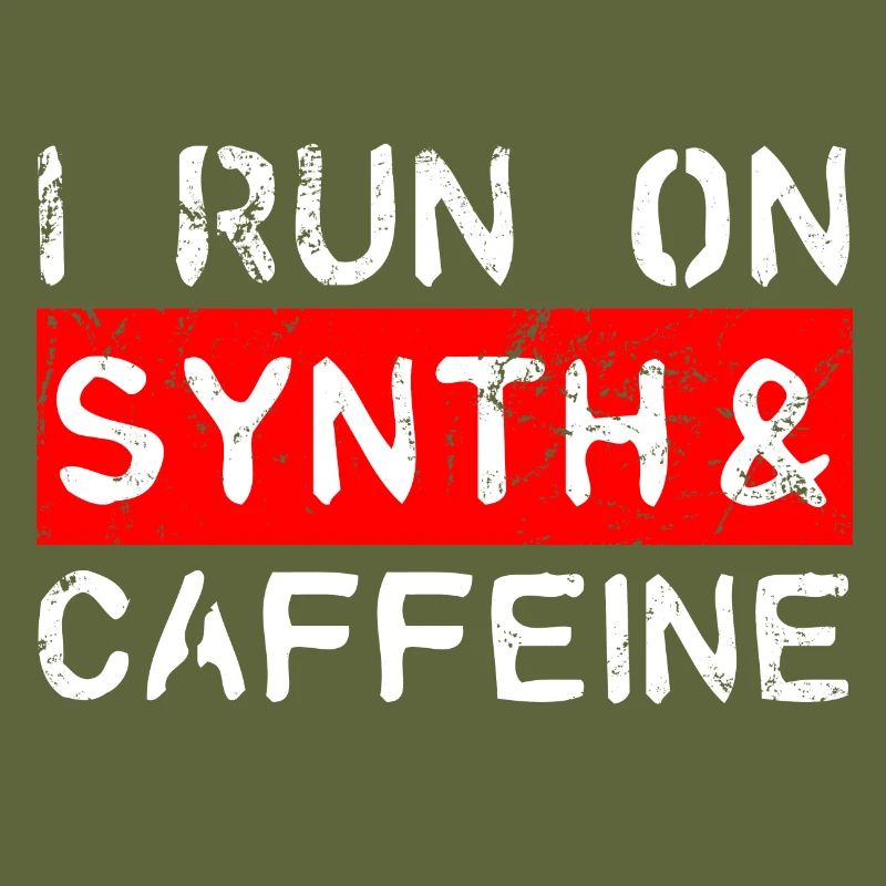 I run on synth & caffeine