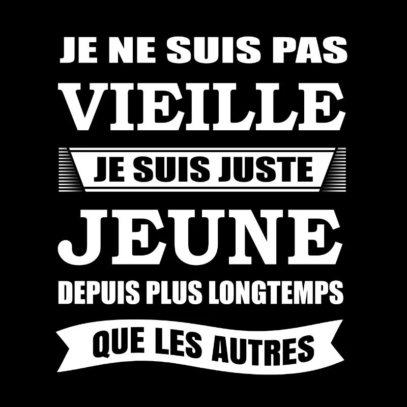 JE NE SUIS PAS VIEILLE