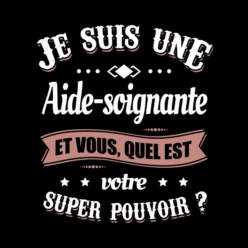 AIDE-SOIGNANTE MON SUPER-POUVOIR ET VOUS ?