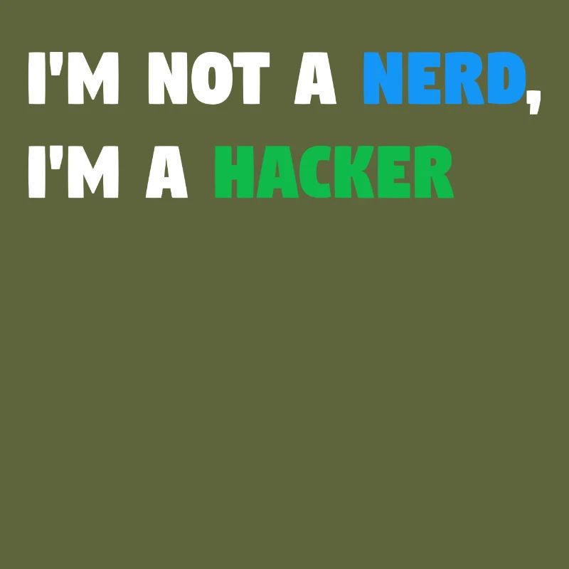 Im Not a Nerd, I'm a Hacker! #TechLife