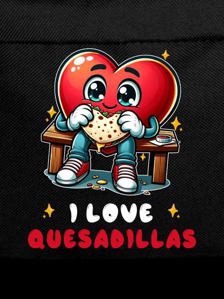 I Love Quesadillas Mexico