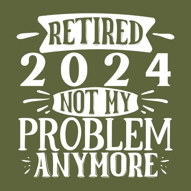 Retired 2024 Not My Problem Anymore Vacation