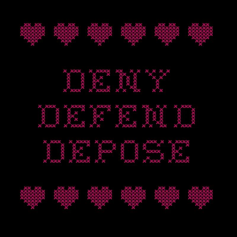 Deny Defend Depose