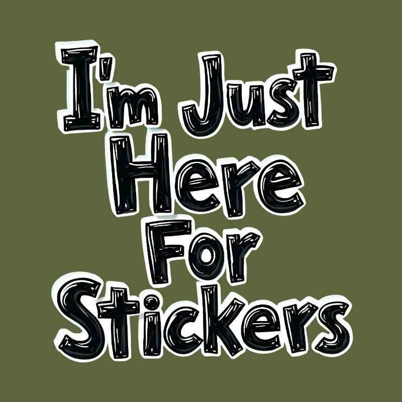 I'm Just Here For Stickers