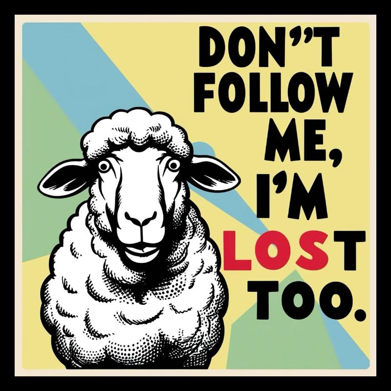 Moutons « Ne me suis pas – moi aussi je suis perdu ! »