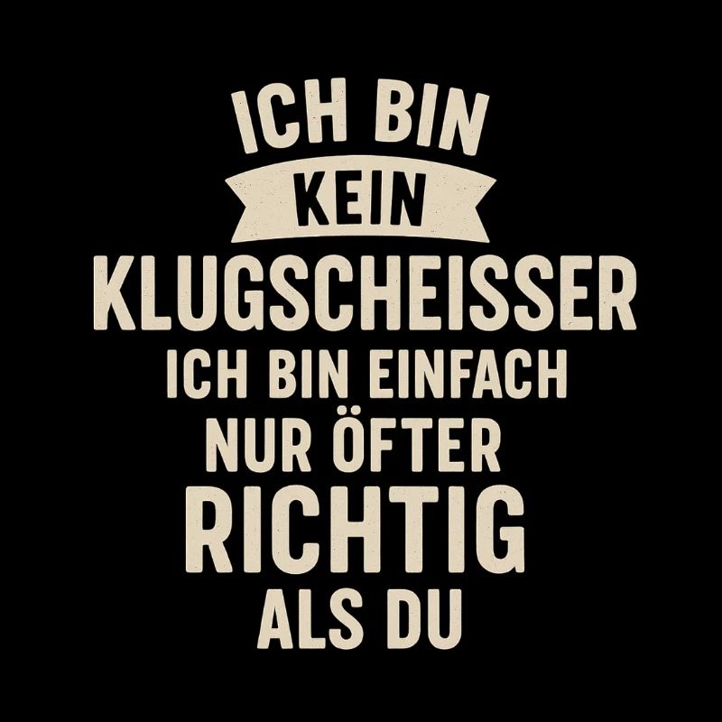 Ich bin kein Klugscheisser Spruch