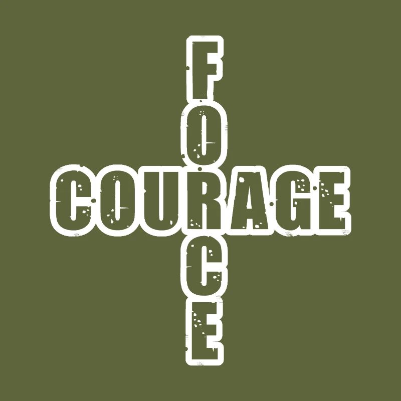 STRENGTH & COURAGE!