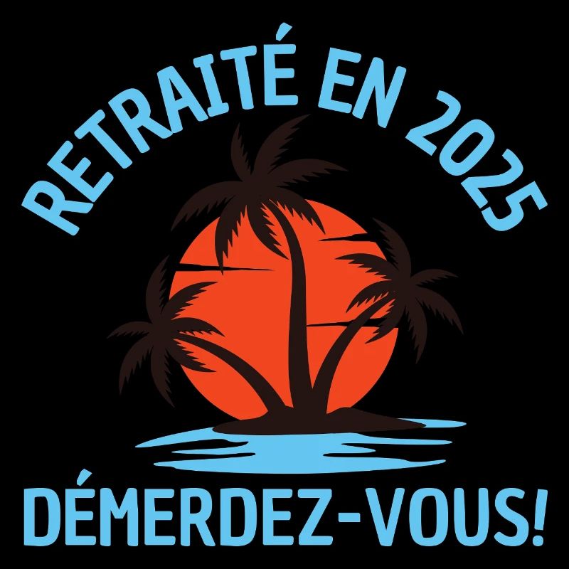 Retraité en 2025 – Démerdez-vous ! Soleil & Palmie