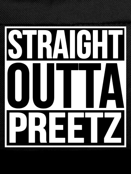 STRAIGHT OUTTA PREETZ