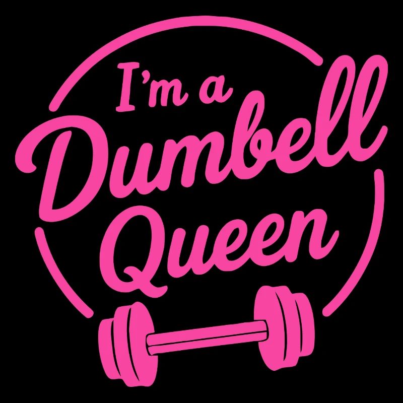 I'm a Dumbell Queen