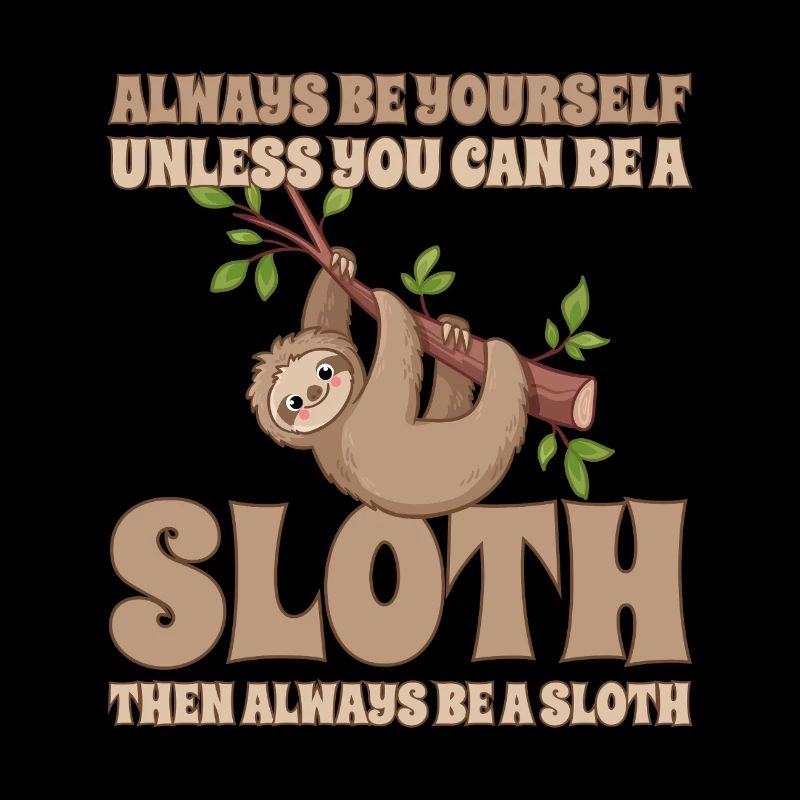 Faultier Always Be A Sloth