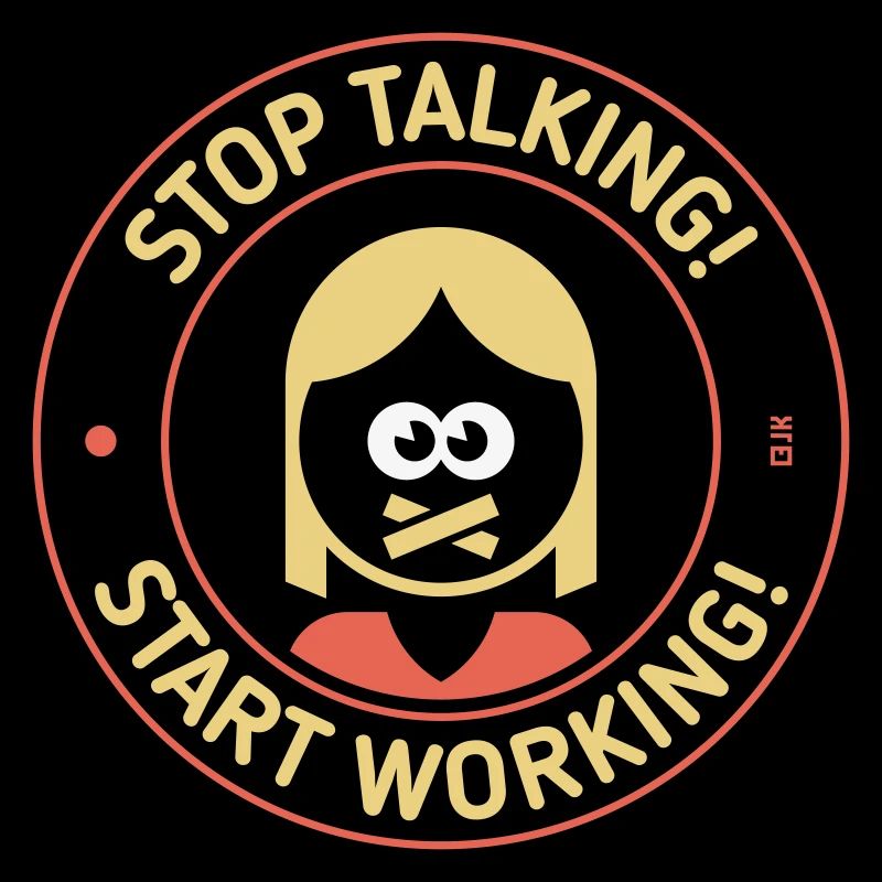 Stop Talking! Start Working! (Woman / 3C)