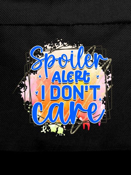 Spoiler Alert I Don't Care