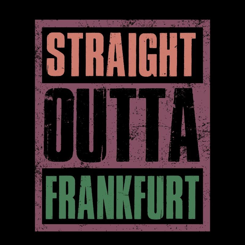Straight Outta Frankfurt