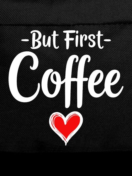 But First Coffee Coffee Lover Statement