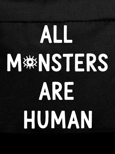 All Monsters Are Human