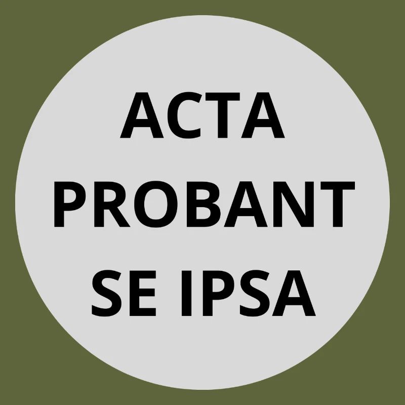 Acta probant se ipsa