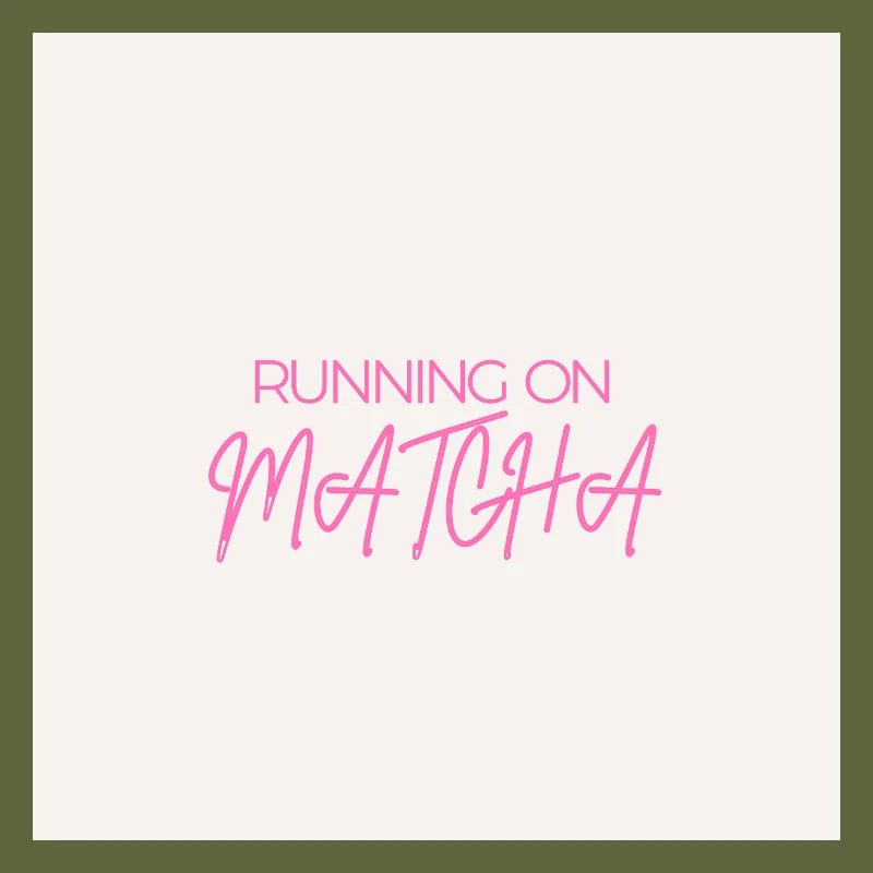 "RUNNING ON MATCHA" Graphic Tee Design