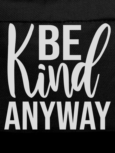 Be Kind Anyway Freundlichkeit Statement Spruch