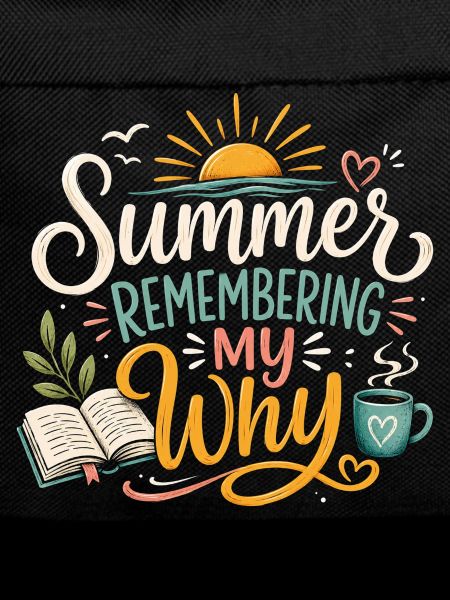 Summer Remembering My Why
