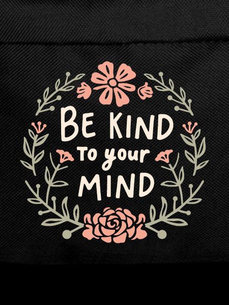 Be kind to your mind