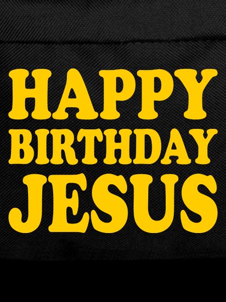 Happy birthday jesus