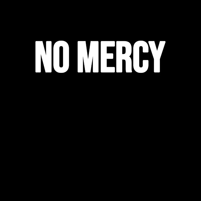 No Mercy!