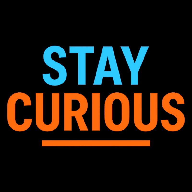 Stay Curious