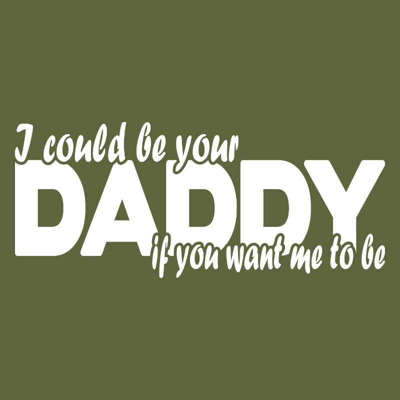 I could be your father