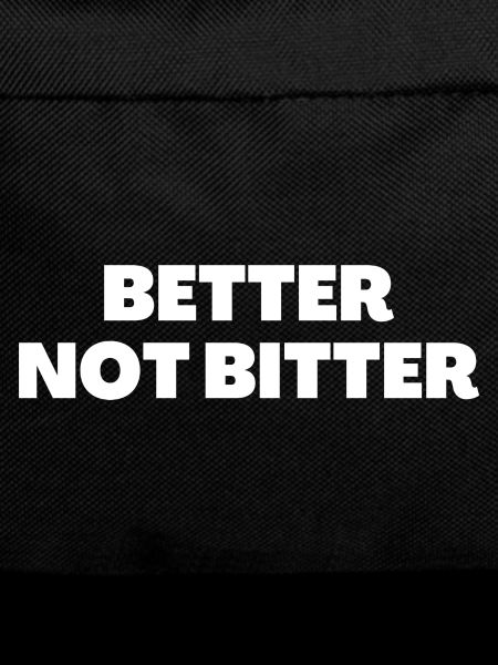 Better Not Bitter - Christian Quotes