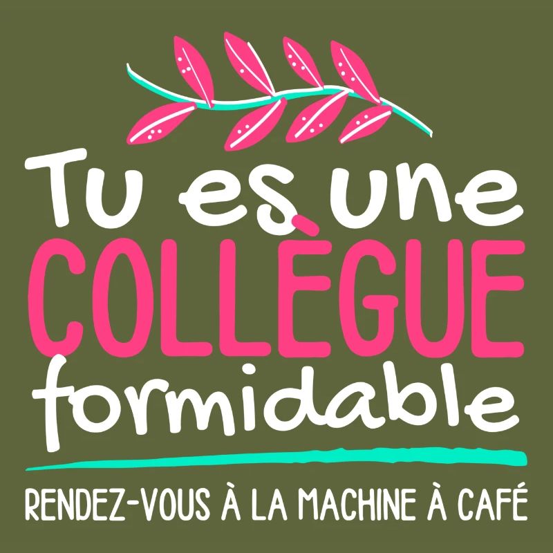 Tu es une collègue formidable
