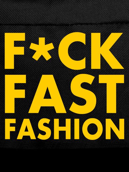 Fuck fast fashion
