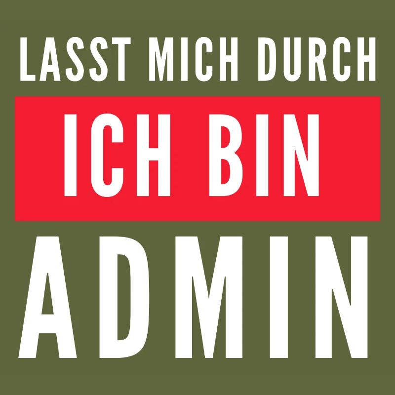 Lasst mich durch ich bin Admin Informatik Spruch