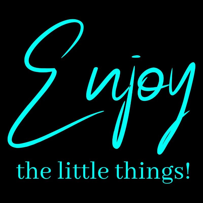 Enjoy the little things!