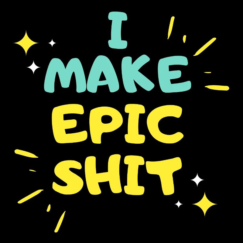 I make Epic Shit Do Things