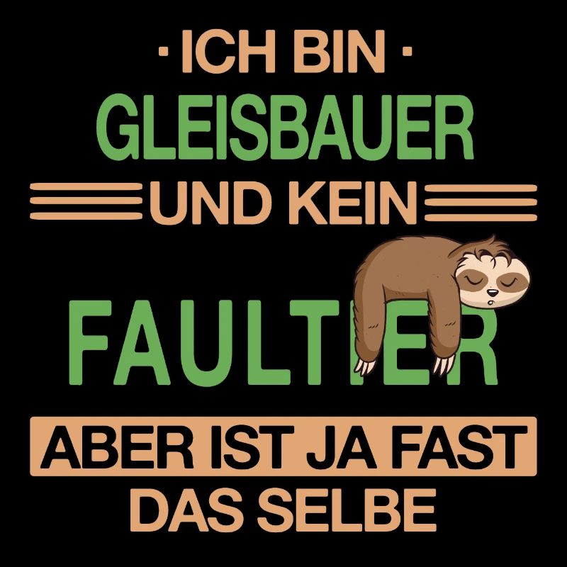 Gleisbauer Gleisbau Eisenbahn Gleise Beruf Spruch