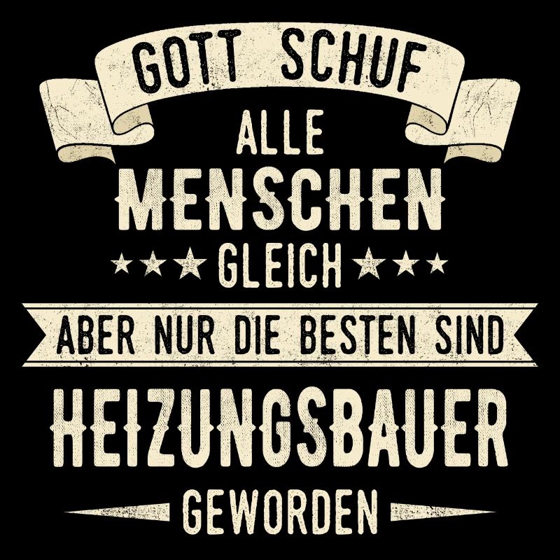 Heizungsbauer Heizungsbau Bauarbeiter Beruf Spruch