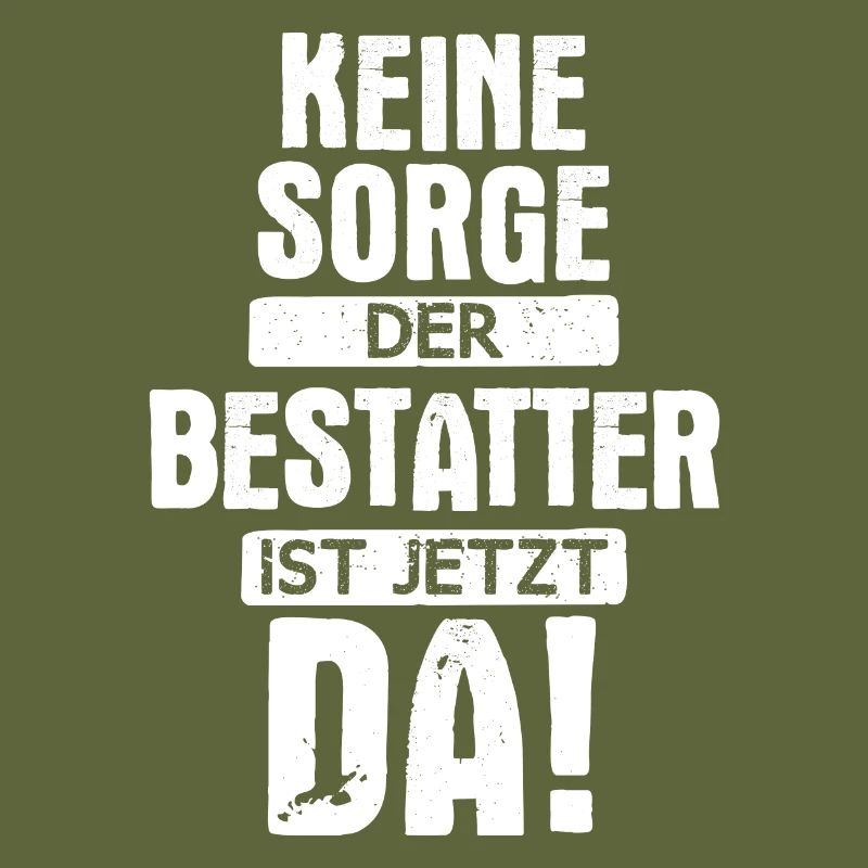 Bestatter Bestatterin Bestatten Beruf Spruch